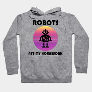 Robots Ate My Homework | Funny back to school design Hoodie